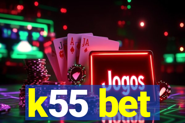 k55 bet